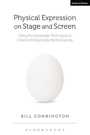 Physical Expression on Stage and Screen: Using the Alexander Technique ...