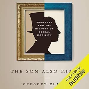 The Son Also Rises: Surnames and the History of Social Mobility (Audio ...
