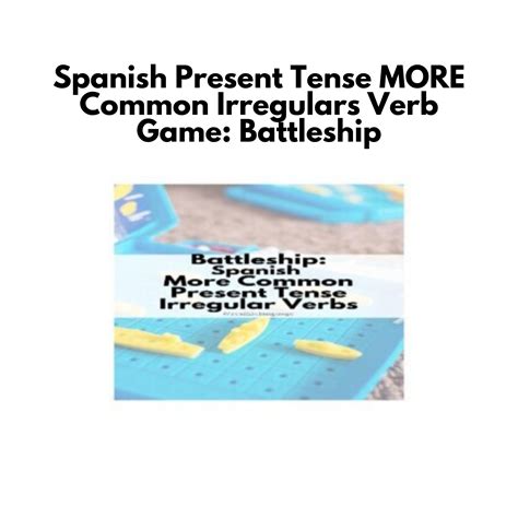 Spanish Present Tense MORE Common Irregulars Verb Game: Battleship ...