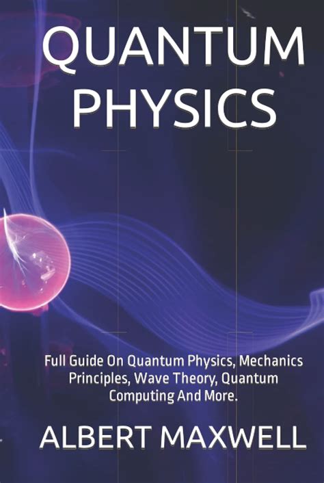 Buy QUANTUM PHYSICS: Full Guide On Quantum Physics, Mechanics ...