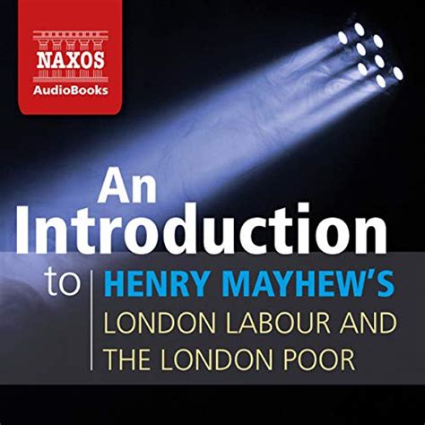 An Introduction to Henry Mayhew's London Labour and the London Poor ...