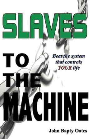 Buy Slaves to the Machine: Beat The System That Controls YOUR Life Book ...