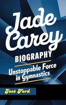 JADE CAREY BIOGRAPHY: Unstoppable Force In Gymnastics eBook : Ford ...