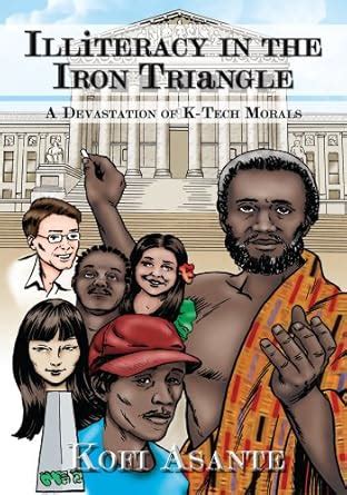 Illiteracy in the Iron Triangle: A Devastation of K-Tech Morals eBook ...