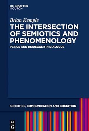 The Intersection of Semiotics and Phenomenology: Peirce and Heidegger ...