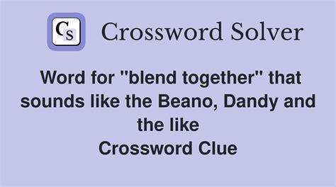 Word for "blend together" that sounds like the Beano, Dandy and the ...