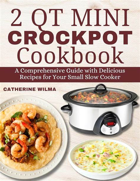 Amazon.com: 2 QT MINI CROCKPOT COOKBOOK: A Comprehensive Guide with ...