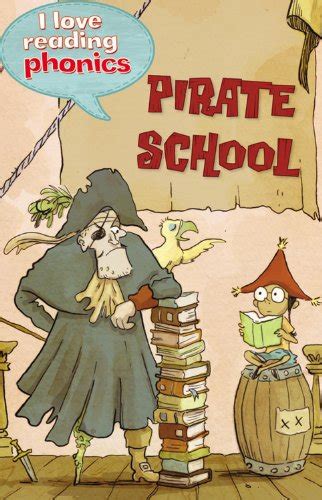 Buy I Love Reading Phonics Level 4: Pirate School Book Online at Low ...