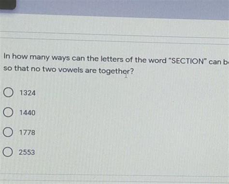 in how many ways can the letters of the word SECTION can be arranged so ...