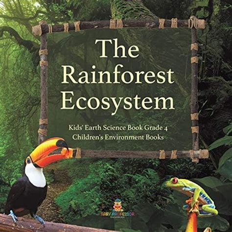 The Rainforest Ecosystem Kids' Earth Science Book Grade 4 Children's ...