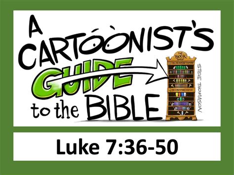 A Cartoonists Guide to Luke 7_36-50-title | Steve Thomason