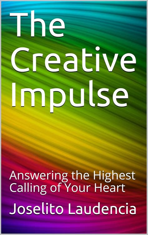 The Creative Impulse: Answering the Highest Calling of Your Heart eBook ...