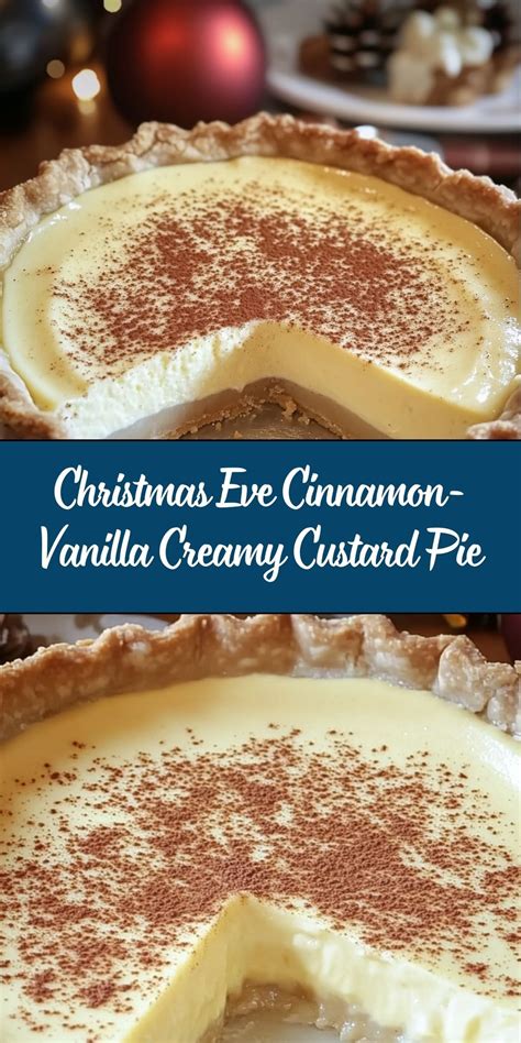 Christmas Eve Cinnamon-Vanilla Creamy Custard Pie | Recipe | Christmas ...