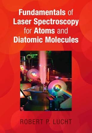 Fundamentals of Laser Spectroscopy for Atoms and Diatomic Molecules ...