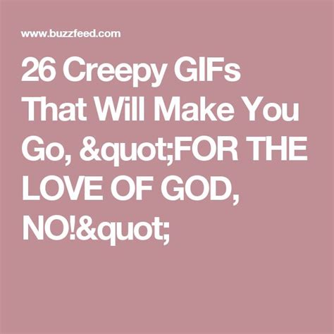 26 Creepy GIFs That Will Make You Go, "FOR THE LOVE OF GOD, NO ...
