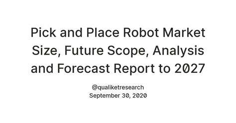 Pick and Place Robot Market Size, Future Scope, Analysis and Forecast ...