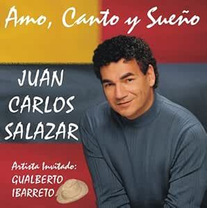 Amo, Canto y Sueno: Juan Carlos Salazar: Amazon.in: Music}