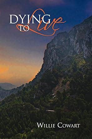Dying to Live eBook : Cowart, Willie: Amazon.in: Kindle Store
