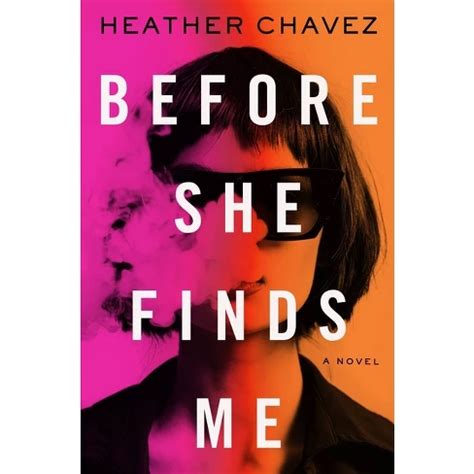 Before She Finds Me - By Heather Chavez (hardcover) : Target