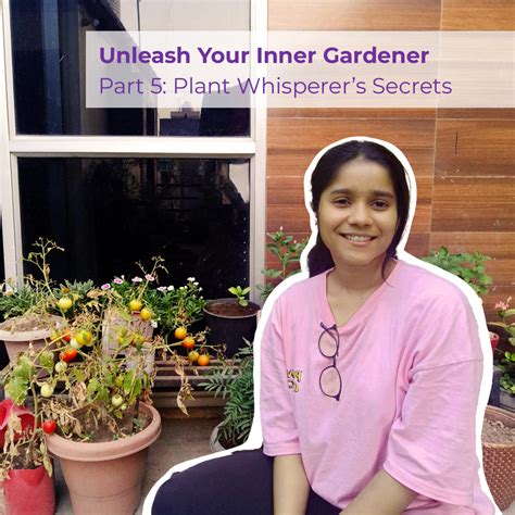 Unleash Your Inner Gardener Part 5: Plant Whisperer’s Secrets – Saathi ...