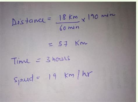 1) at the speed of 18 km/h a cyclist covers a distance in 190 minutes ...