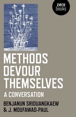 Methods Devour Themselves eBook by Benjanun Sriduangkaew, J. Moufawad ...