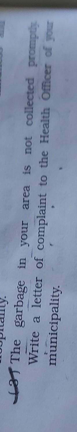 The parbage in your area is not collected promptly. Write a letter of ...