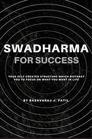 Swadharma for Success : A Self Created Structure which Distract us to ...