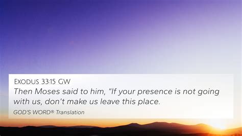 Exodus 33:15 GW 4K Wallpaper - Then Moses said to him, “If your presence is