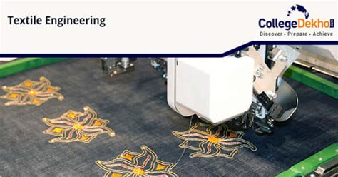Textile Engineering- Eligibility, Admission Process, Colleges, Career ...