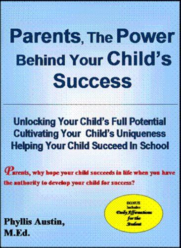 Parents the Power Behind Your Child's Success : Phyllis Austin, Marcy ...