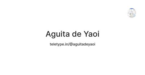 Aguita de Yaoi — Teletype