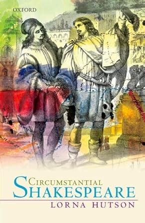 Buy Circumstantial Shakespeare (Oxford Wells Shakespeare Lectures) Book ...