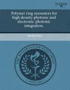 Buy Polymer Ring Resonators for High Density Photonic and Electronic ...