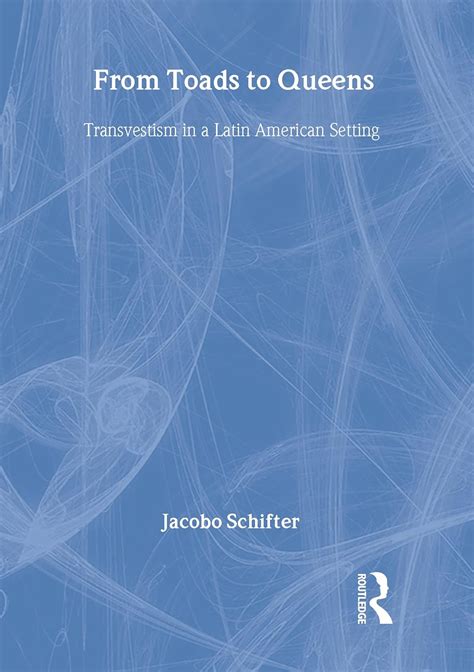 Buy From Toads to Queens: Transvestism in a Latin American Setting ...
