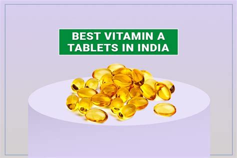 Best Vitamin A Tablets In India For Eyes, Hair and Immunity