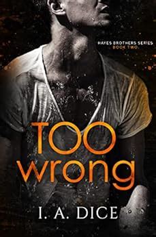 Too Wrong: Hayes Brothers Book 2 eBook : Dice, I. A.: Amazon.in: Kindle ...