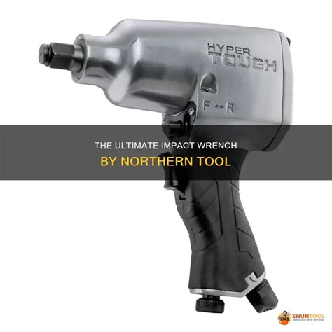 The Ultimate Impact Wrench By Northern Tool | ShunTool