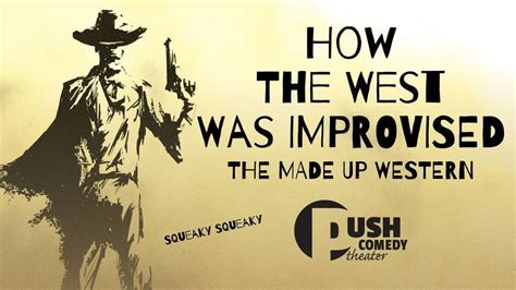 How the West Was Improvised: The Made Up Western, Push Comedy Theater ...
