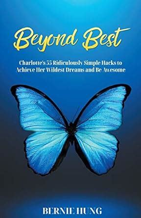 Beyond Best: Charlotte's 55 Ridiculously Simple Hacks to Achieve Her ...