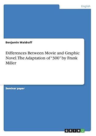 Buy Differences Between Movie and Graphic Novel. The Adaptation of 300 ...