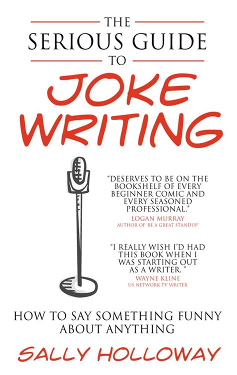 The Serious Guide to Joke Writing: How To Say Something Funny About ...