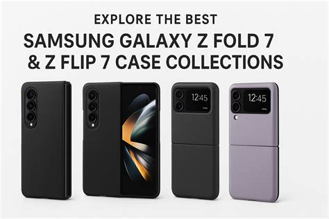 Explore the best Samsung Galaxy Z Fold 7 & Z Flip 7 Case Collections ...