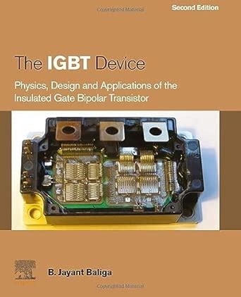 The IGBT Device: Physics, Design and Applications of the Insulated Gate ...