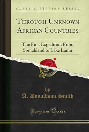 Through Unknown African Countries: The First Expedition From Somaliland ...