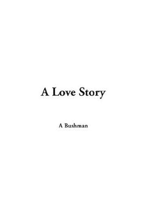 A Love Story : Bushman, A.: Amazon.in: Books