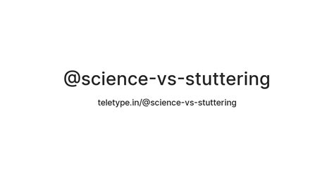 @science-vs-stuttering — Teletype