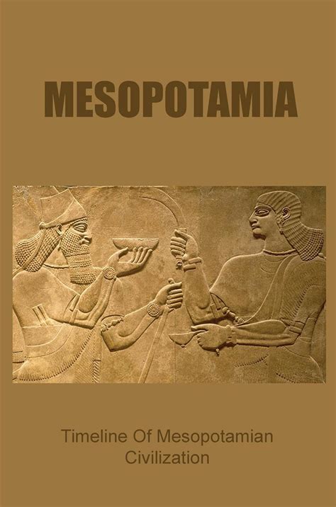 Mesopotamia: Timeline Of Mesopotamian Civilization eBook : Smead, Nadia ...