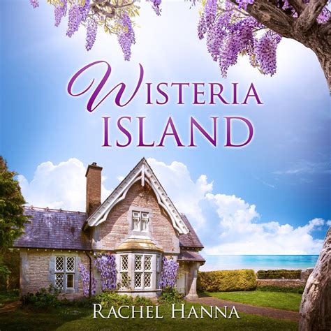 Wisteria Island - The Wisteria Island Series Book 1 (AUDIO) – Rachel Hanna