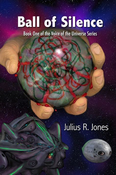 Ball of Silence: Book One of the Voice of the Universe Series eBook ...